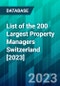 List of the 200 Largest Property Managers Switzerland [2023] - Product Image
